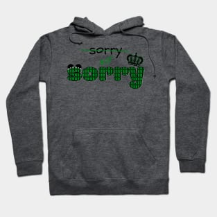 Sorry not Sorry - Six the Musical Quote Hoodie